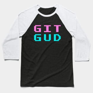 GIT GUD Baseball T-Shirt